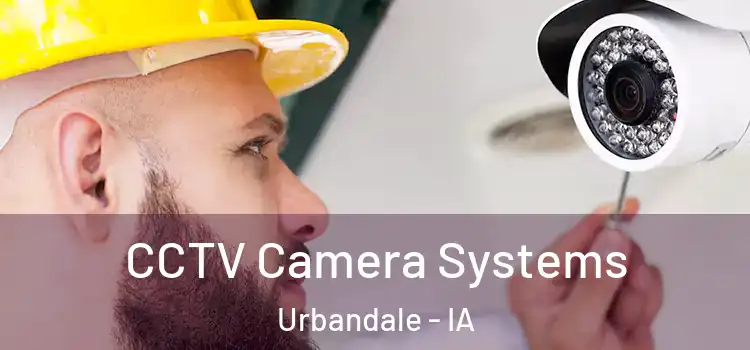 CCTV Camera Systems Urbandale - IA
