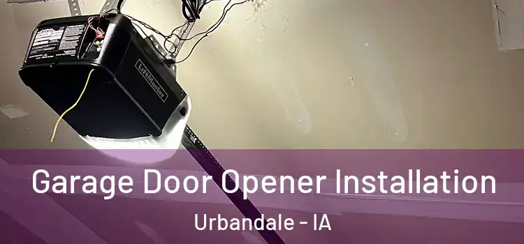 Garage Door Opener Installation Urbandale - IA