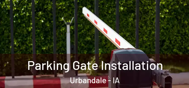 Parking Gate Installation Urbandale - IA