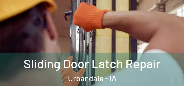  Sliding Door Latch Repair Urbandale - IA